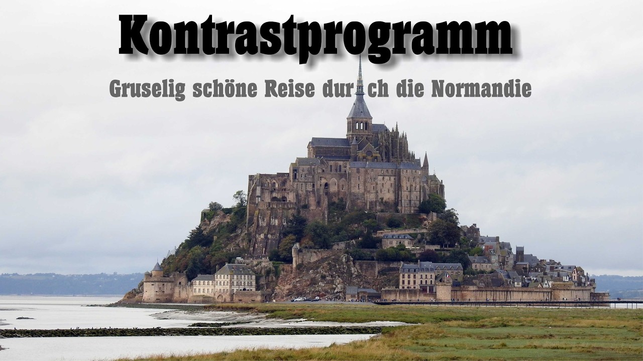 Kontrastprogramm - Gruselig schöne Reise durch die Normandie