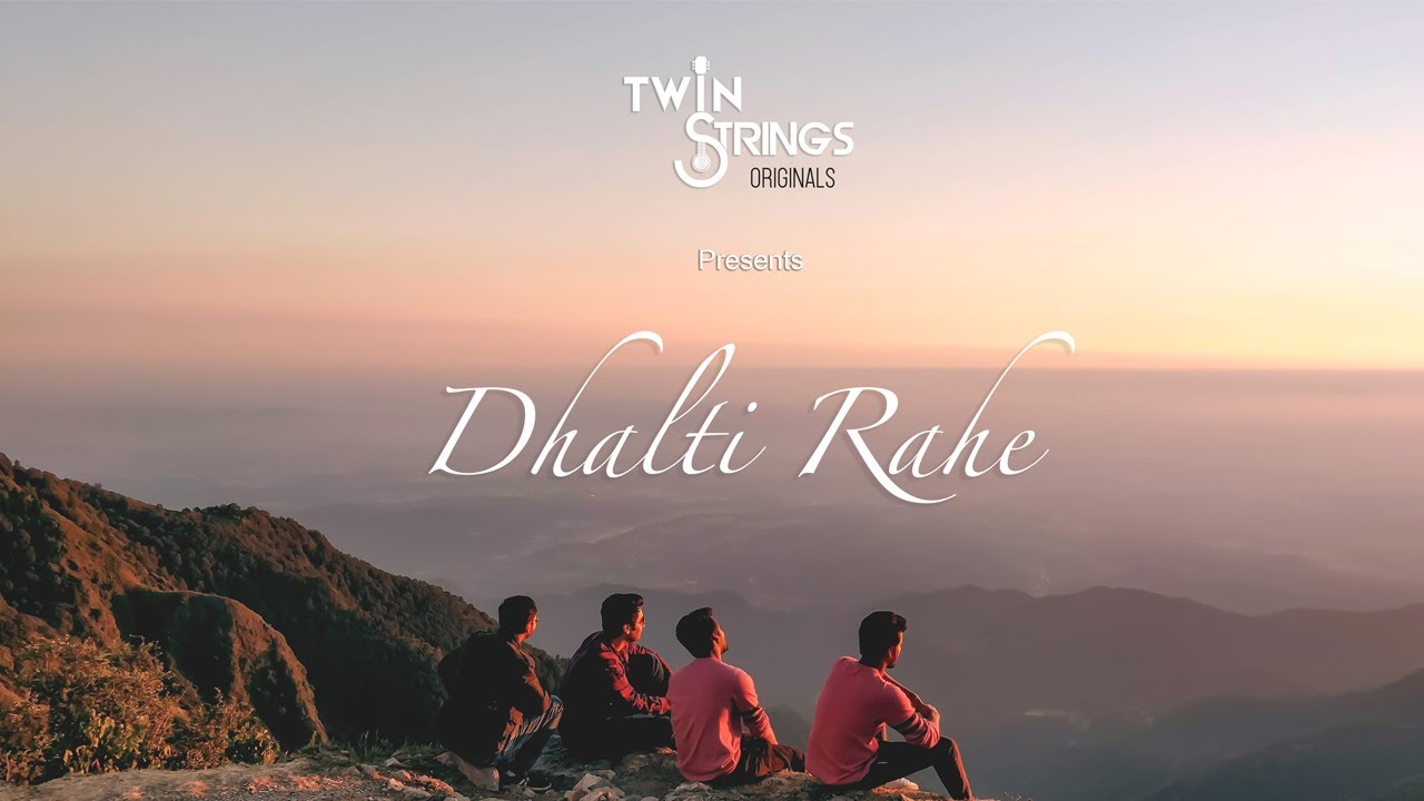 Dhalti Rahe | Twin Strings Originals (Official Music Video)