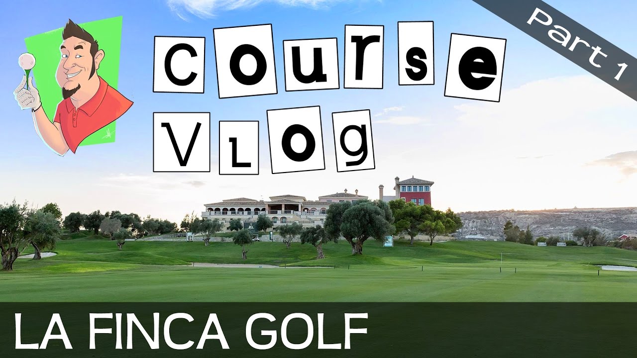 Golf vlog - La Finca - Part 1 of 1