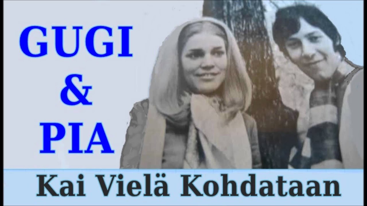 Kai Vielä Kohdataan - Gugi ja Pia