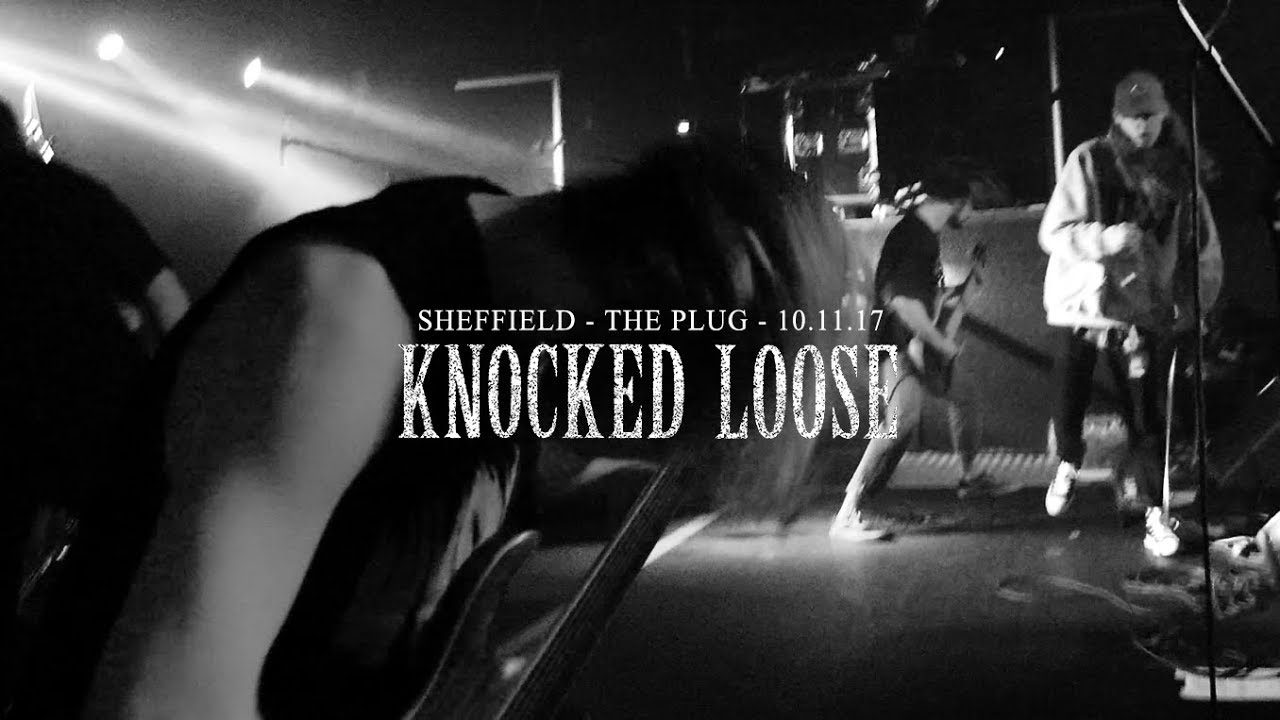 knocked loose - THE PLUG - SHEFFIELD 10.11.2017 - FULL SET