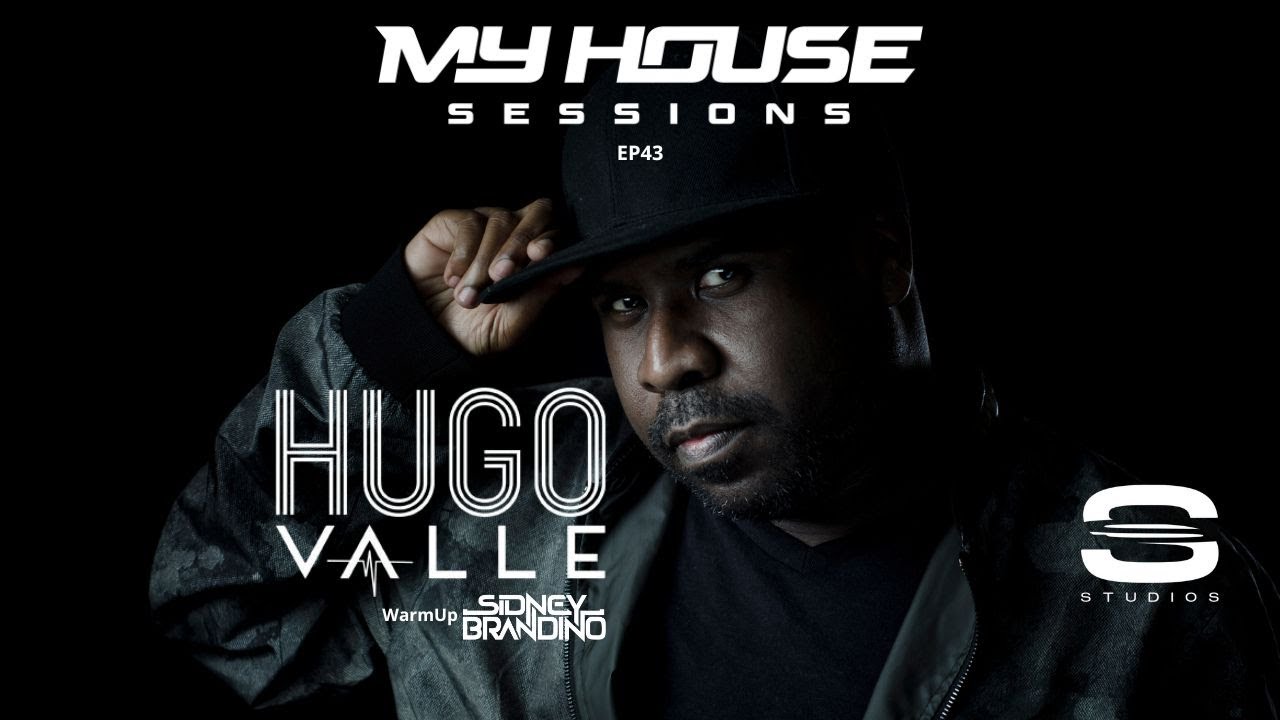 MyHouse Sessions EP 43 HUGO VALLE I SIDNEY BRANDINO