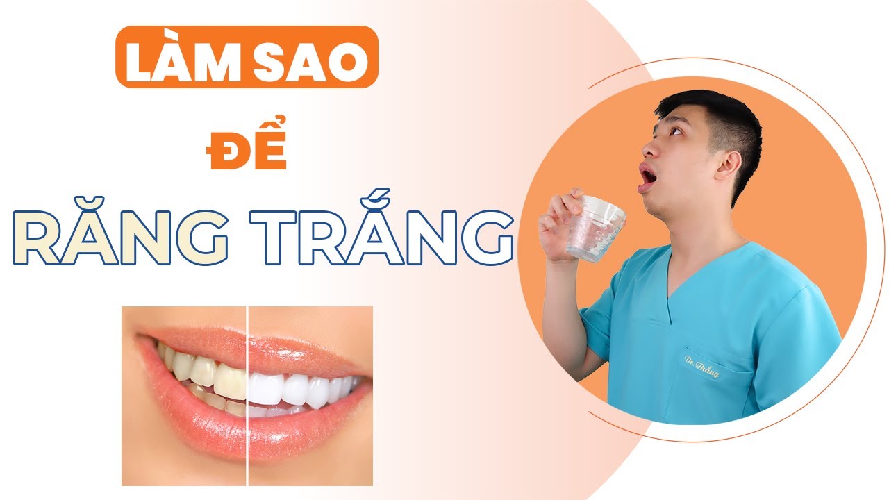 [SỨC KHỎE RĂNG MIỆNG] những SAI LẦM làm răng chúng ta KHÔNG TRẮNG - Anh Bác sĩ