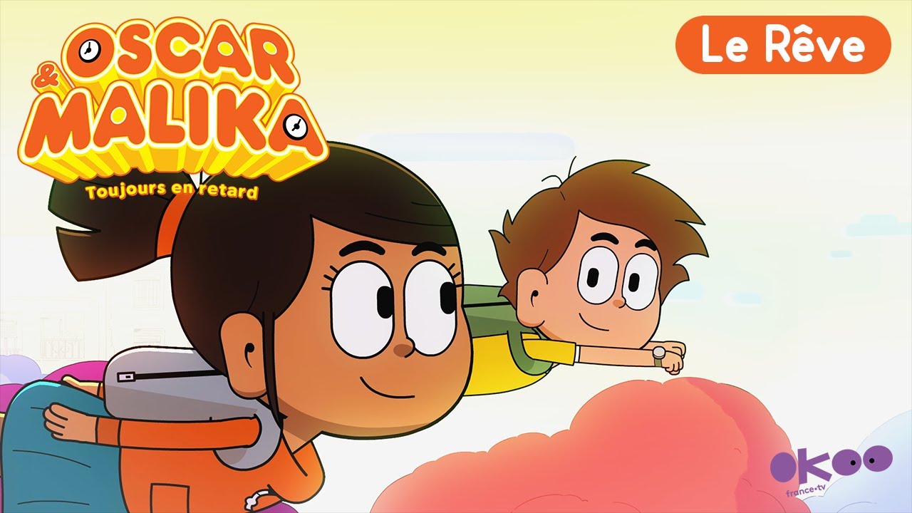 ⌚ Oscar & Malika, toujours en retard ⌚ - LE RÊVE - Épisode COMPLET
