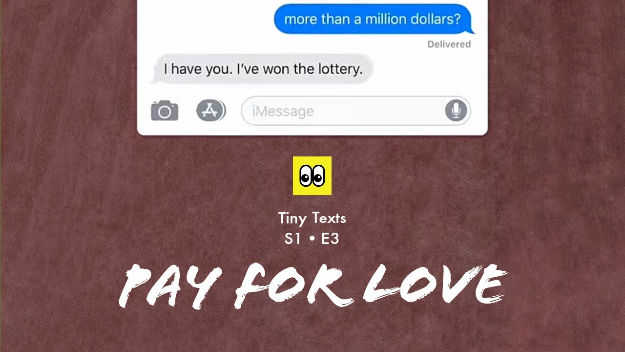 Pay for love | Tiny Texts | S1&bull;E3