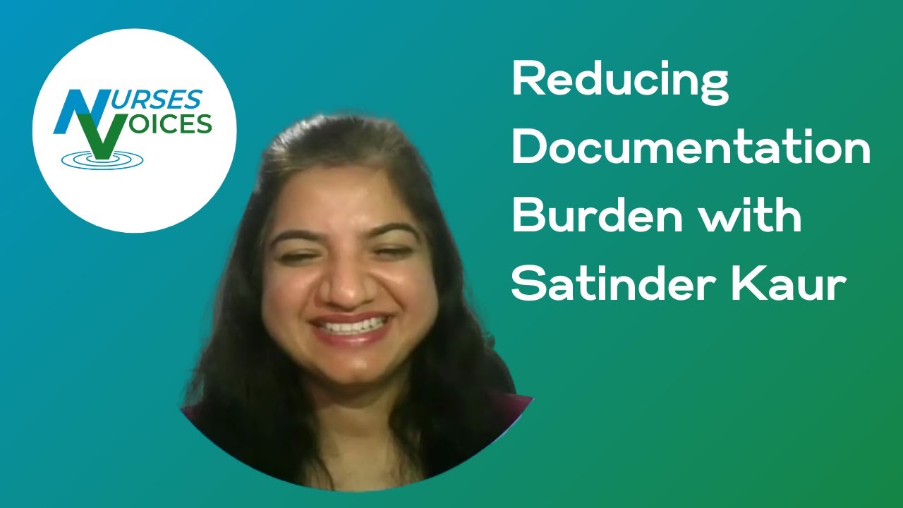 Streamlining Care:  Easing Documentation Burden for Nurses with Satinder Kaur