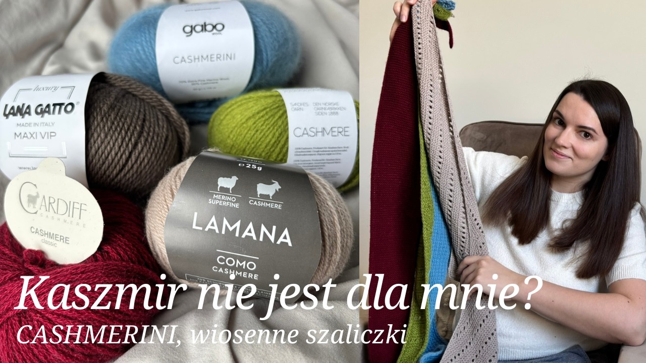 #6 Kaszmir nie jest dla mnie? Wiosenne szaliczki z włóczek kaszmirowych | testuję Cashmerini od Gabo
