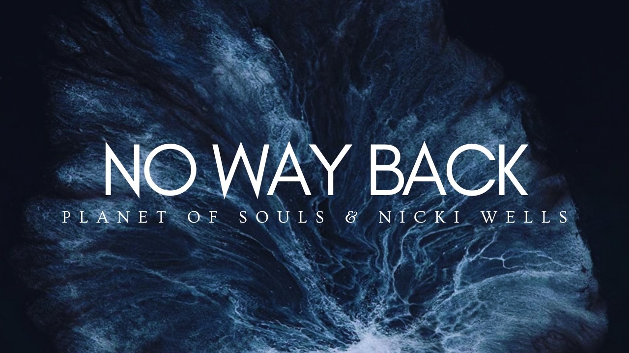 Planet of Souls 'No Way Back' feat Nicki Wells (Official Visualiser)
