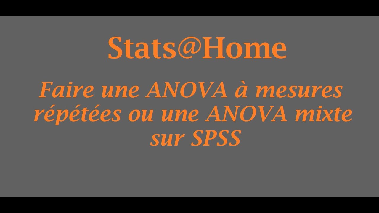 Faire une ANOVA à mesures répétées ou une ANOVA mixte sur SPSS
