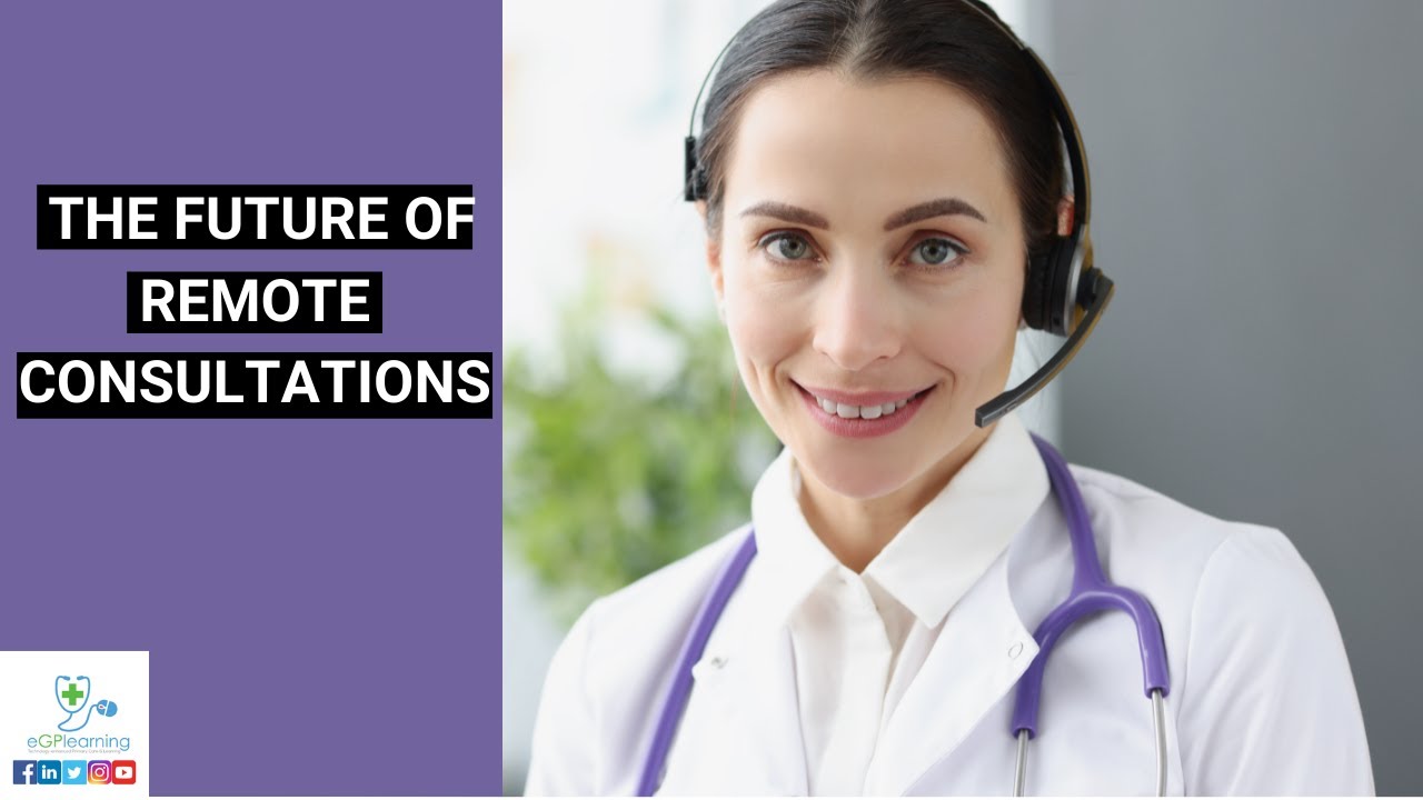 The Future of Remote consultations