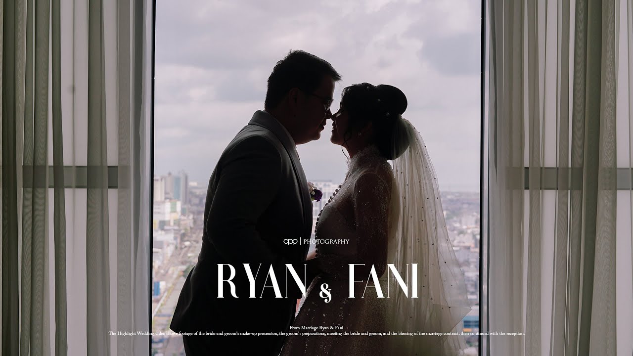 HIGHLIGHT RYAN & FANI WEDDING by app photography