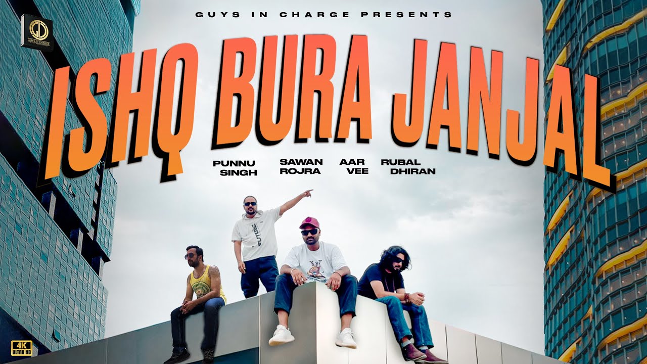 Ishq Bura Janjal | Punnu Singh, Sawan Rojra, Aar Vee, Rubal Dhiran | Guys In Charge | #newsong2025