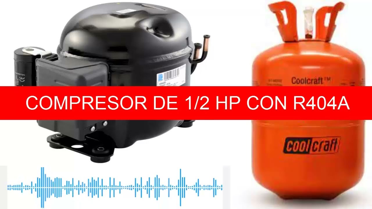 COMPRESOR CON R404A DE 1/2 HP SU CAPACIDAD DE ENFRIAMIENTO, CAPILAR, ACEITE, Y PRESION