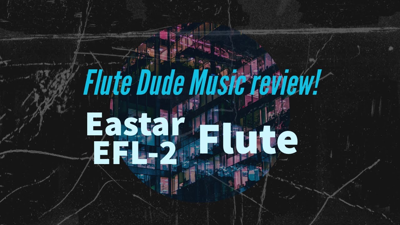 Eastar EFL-2 Flute Review!