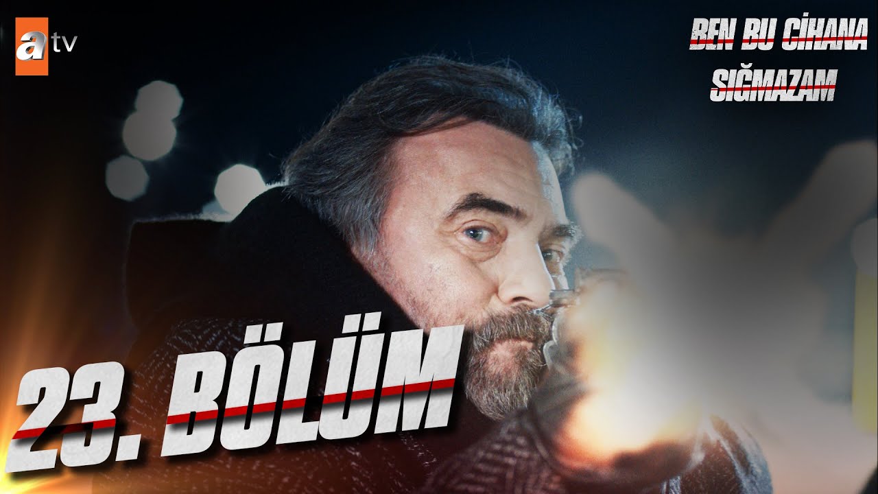 Ben Bu Cihana Sığmazam 23. B&ouml;l&uuml;m @atvturkiye