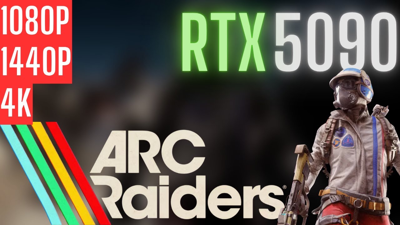 RTX 5090 | Arc Raiders | 1080p, 1440p, 4K