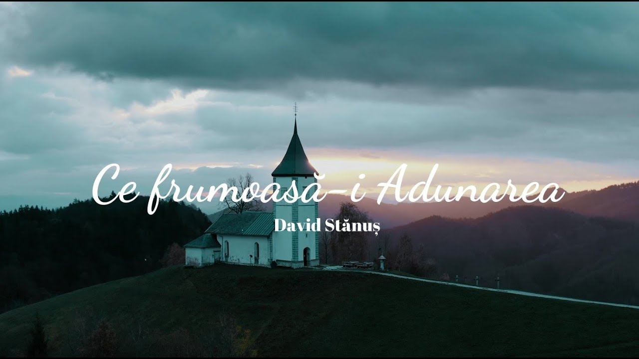 David Stănuș | Ce frumoasă-i Adunarea