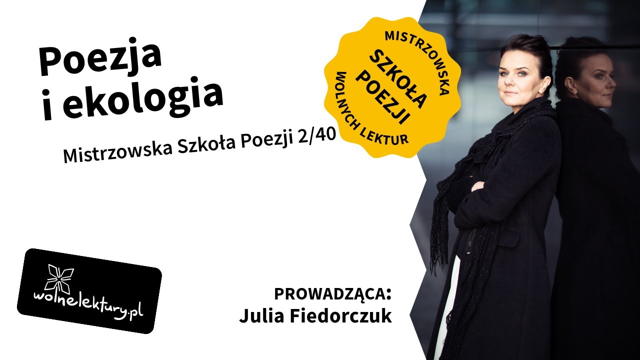 Poezja i ekologia | Julia Fiedorczuk | Mistrzowska Szkoła Poezji 2022 | 2/40