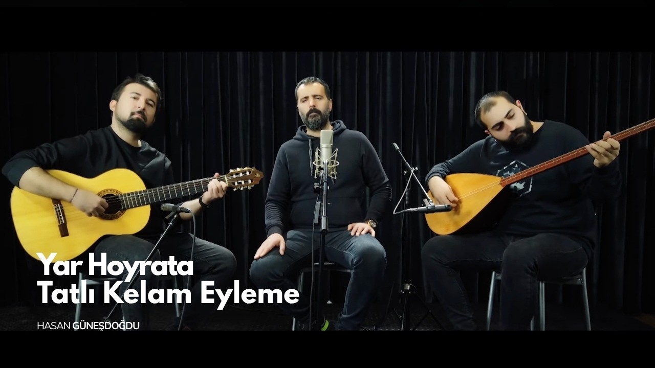Hasan Güneşdoğdu  - Yar Hoyrata Tatlı Kelam Eyleme