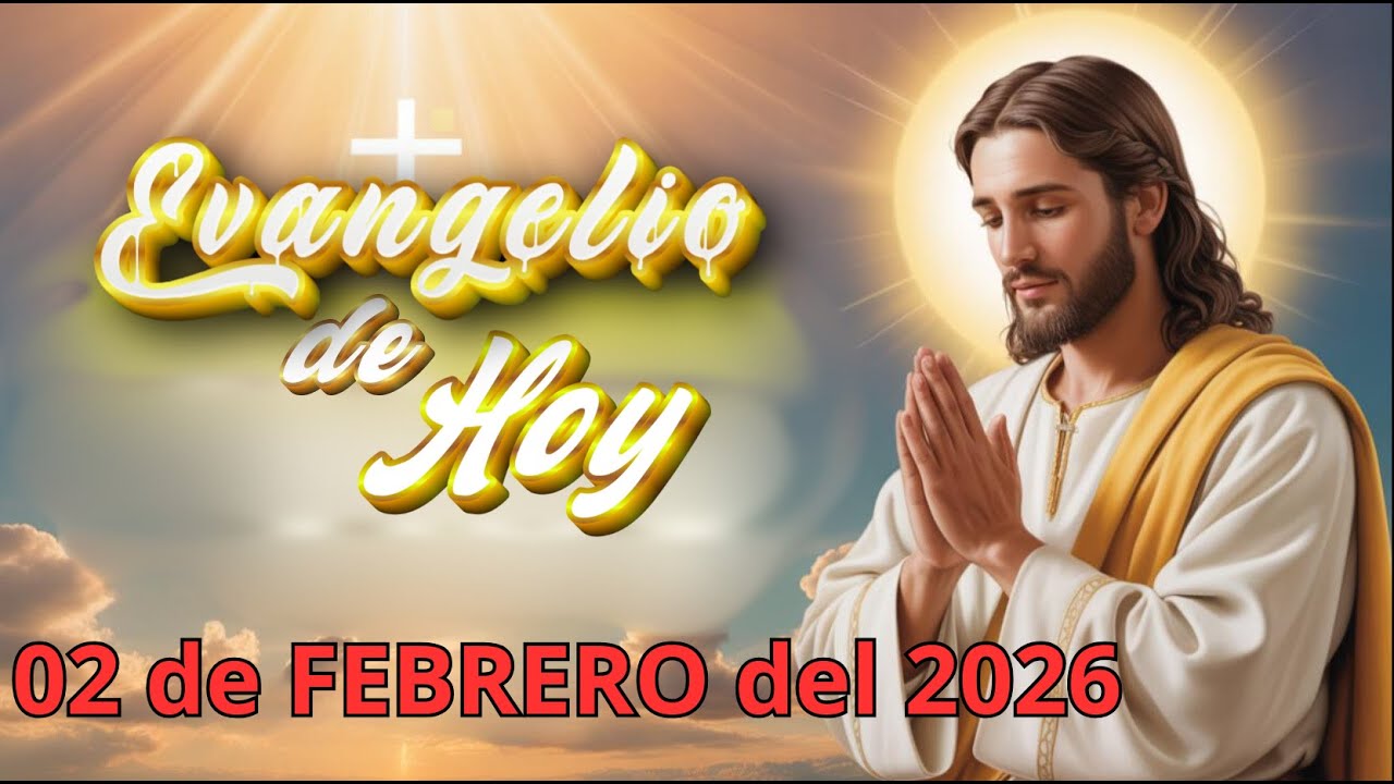 📖EVANGELIO DE HOY / 02 de febrero del 2026 / El Señor transforma nuestras vidas✨