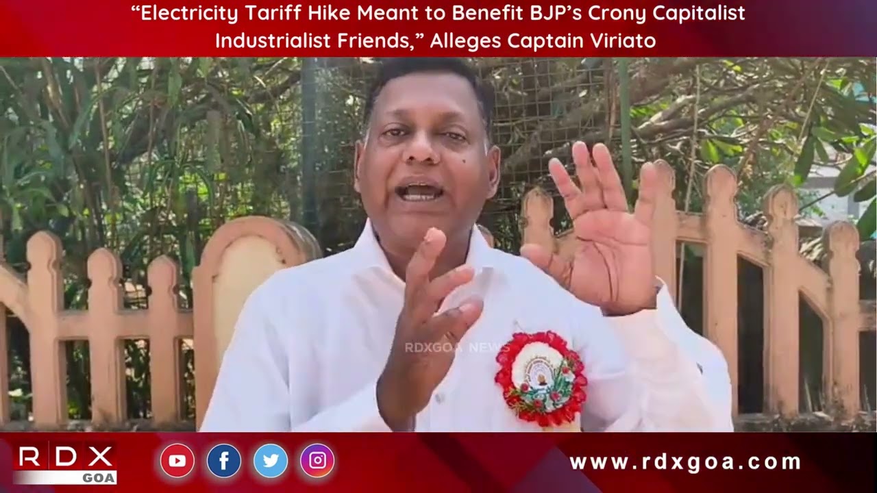 Power Tariff Hike Aimed at Favouring BJP’s Crony Capitalist Allies: Captain Viriato Fernandes