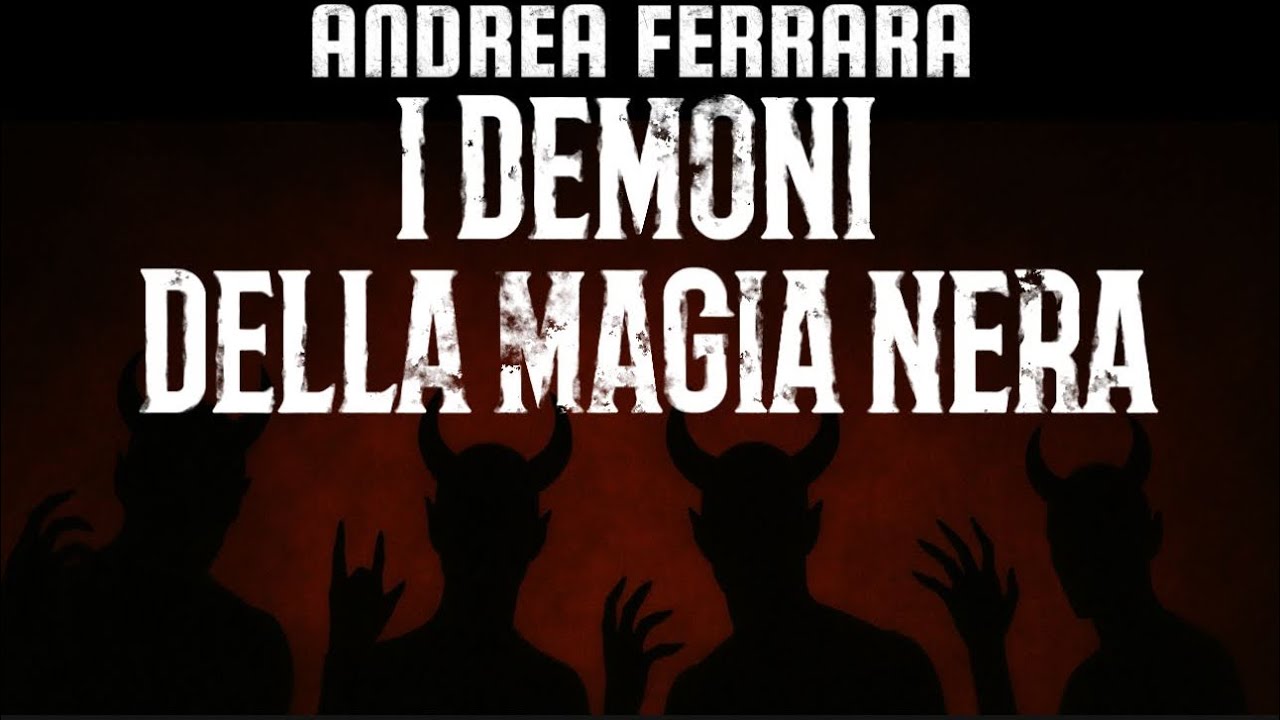 I DEMONI DELLA MAGIA NERA | con ANDREA FERRARA