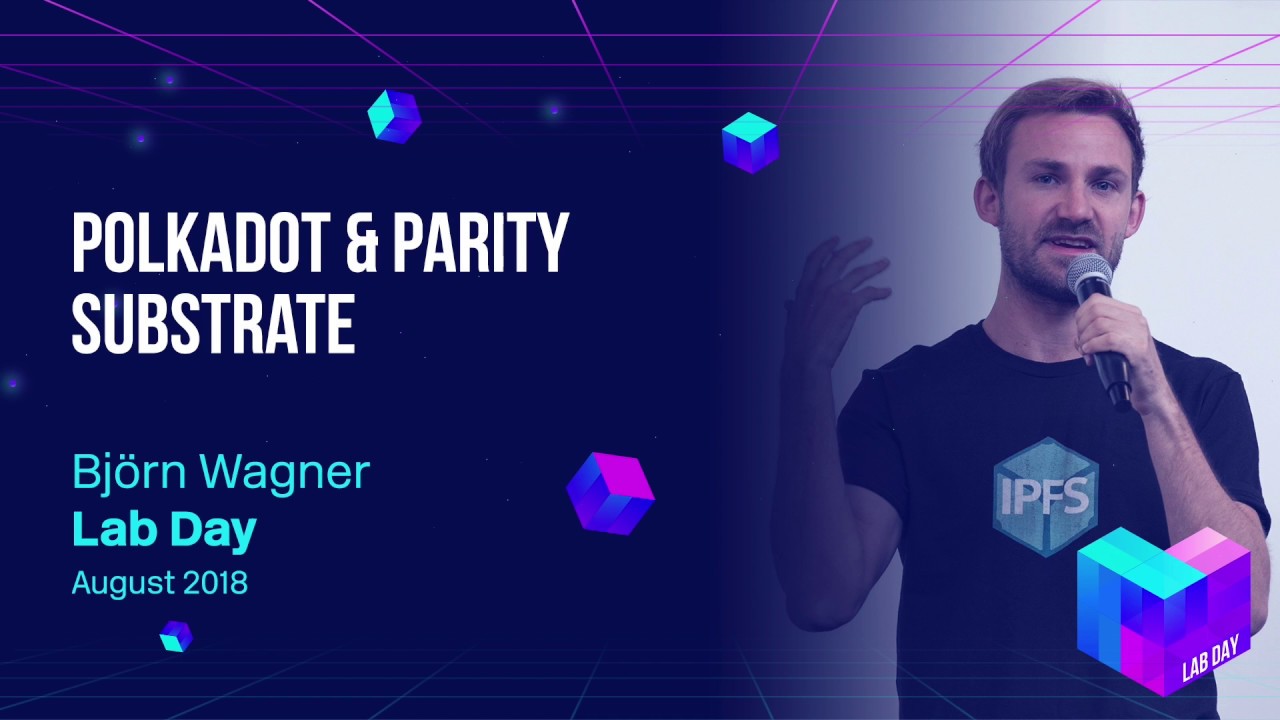 Lab Day 2018 // Polkadot & Parity Substrate - Bj&ouml;rn Wagner