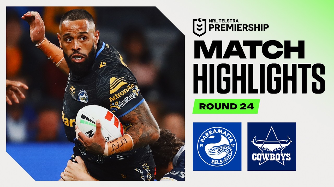 NRL 2026 | Eels v Cowboys |&nbsp;Match Highlights | Round 24