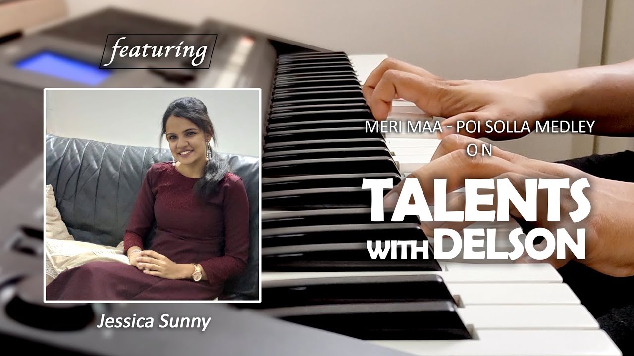 Meri Maa - Poi Solla Medley | TALENTS WITH DELSON | ft. Jessica Sunny