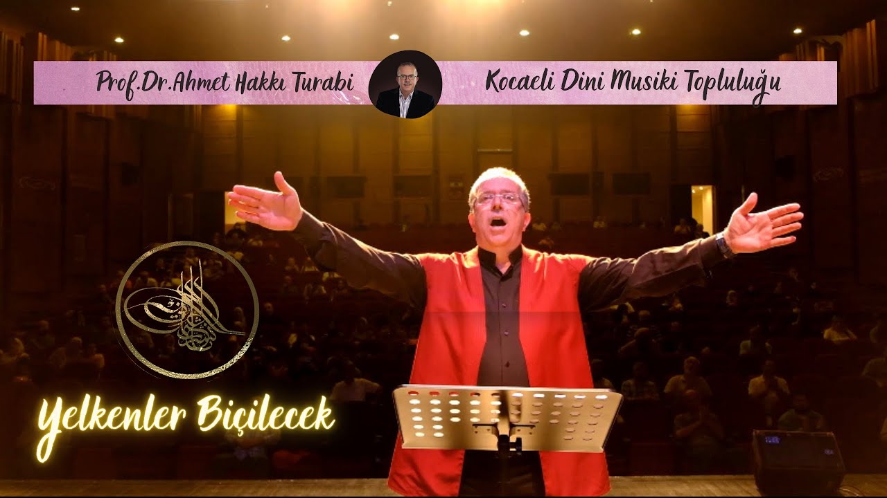 Yelkenler Biçilecek | Prof.Dr.Ahmet Hakkı Turabi|Kocaeli Dini Musiki Topluluğu