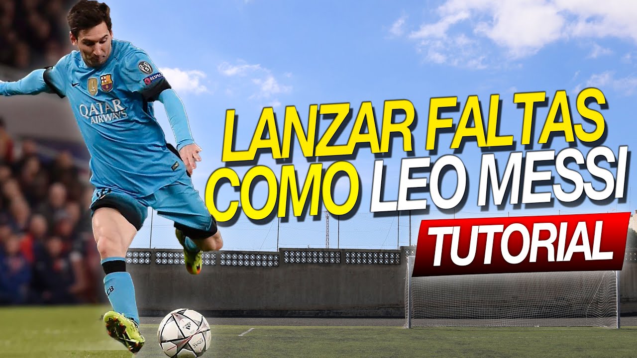 TUTORIAL: C&oacute;mo lanzar faltas como Leo Messi - Faltas con efecto y Golazos de Messi
