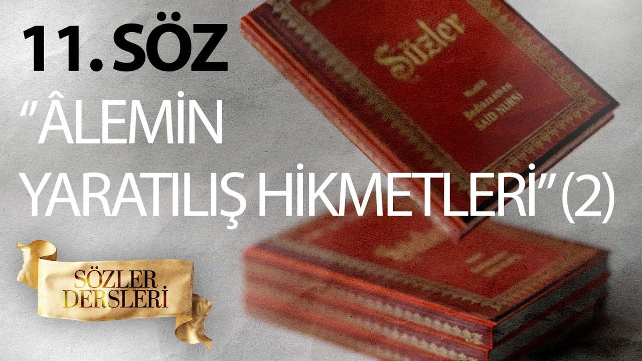 SÖZLER DERSLERİ ‘ON BİRİNCİ SÖZ’ ‘’’ÂLEMİN YARATILIŞ  HİKMETLERİ’’ (2)