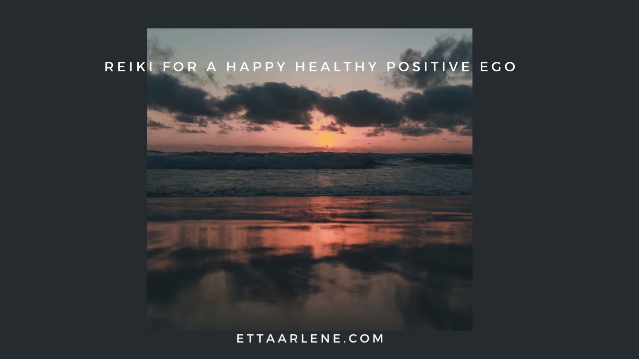 Reiki for a happy healthy positive ego
