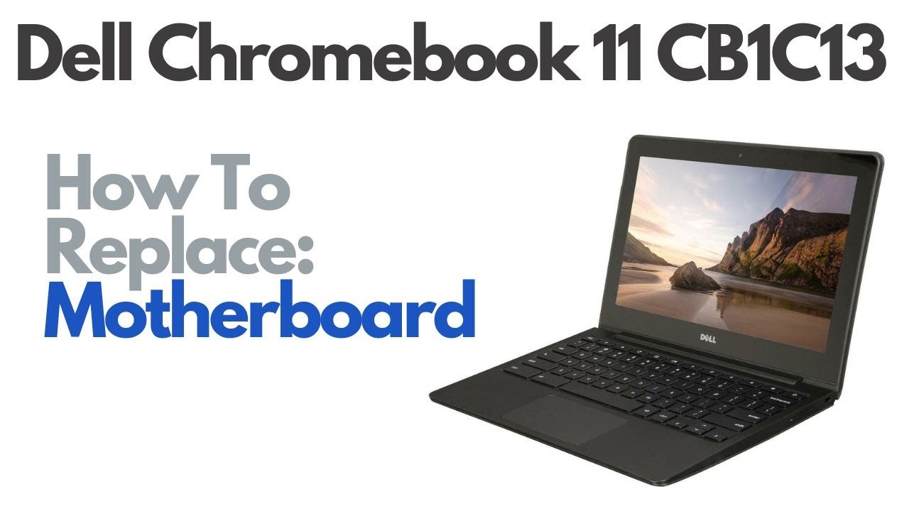 How To Replace Motherboard - Dell Chromebook 11 CB1C13 Laptop