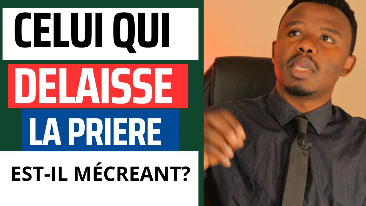 Le statut de celui qui délaisse la SALAT(la priere) en islam!