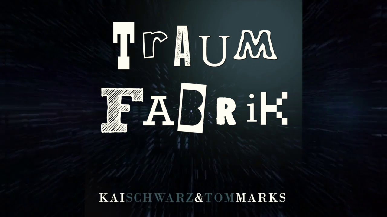 Kai Schwarz & Tom Marks - Traumfabrik