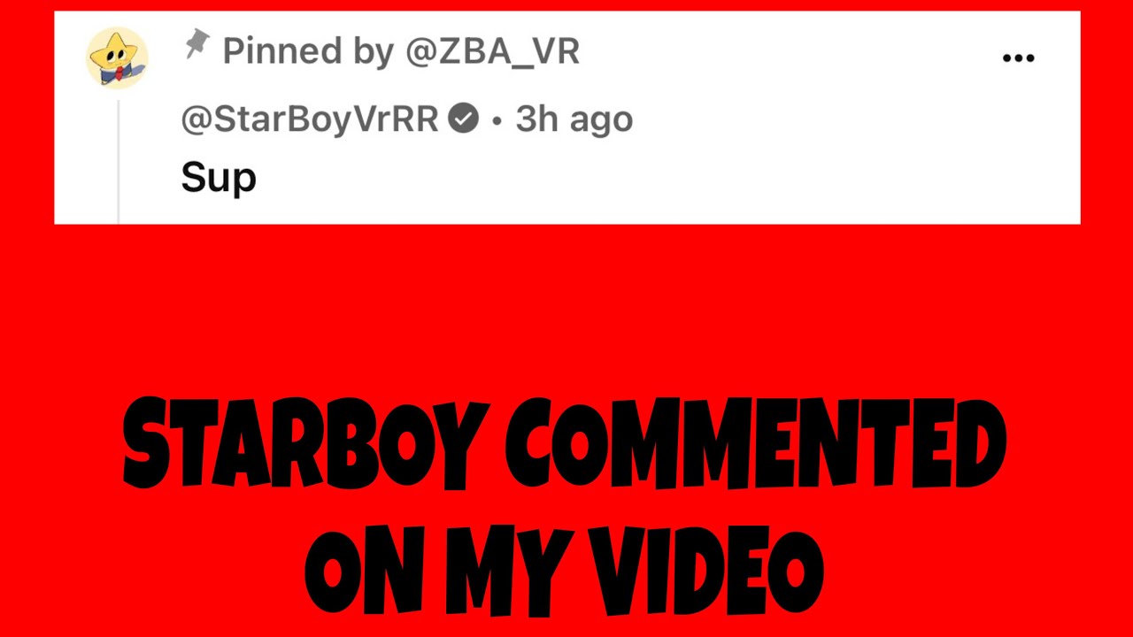 STARBOY COMMENTED ON MY VIDEO!