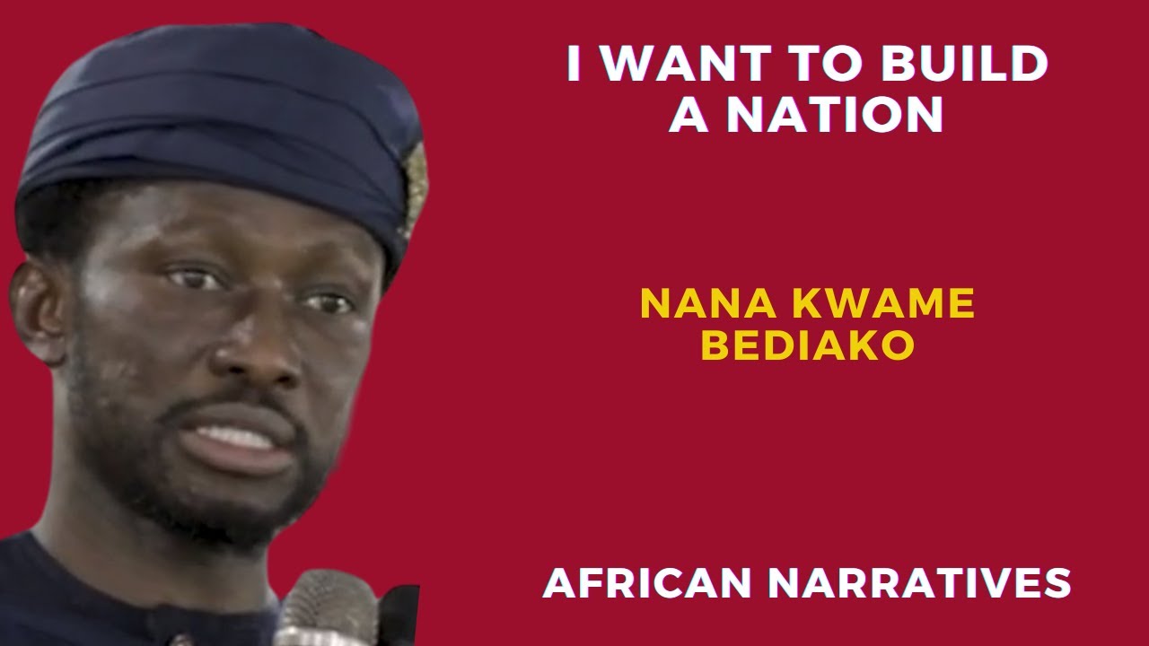 I Want To Build A New Ghana Nation | Nana Kwame Bediako