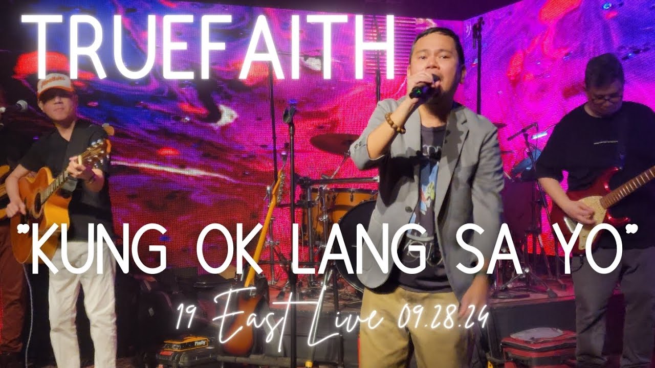 KUNG OK LANG SA YO TRUE FAITH LIVE | 19 EAST 09.28.24