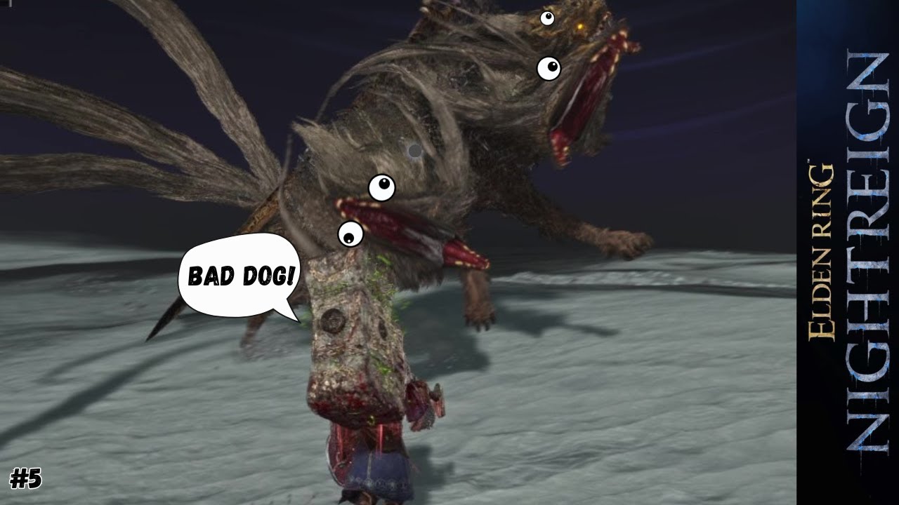 Bad Dog! :#5: Elden Ring Nightreign