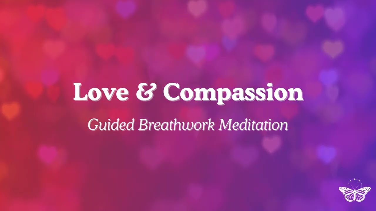 Love & Compassion Guided Breathwork Meditation
