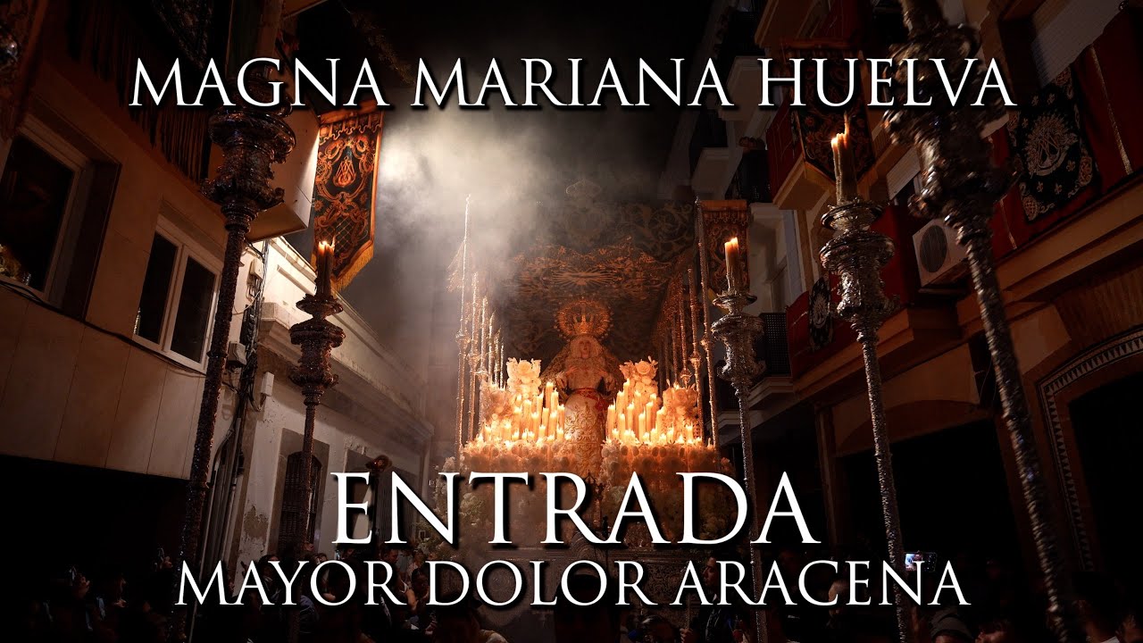 ENTRADA | MAYOR DOLOR ARACENA | MAGNA HUELVA | 2025