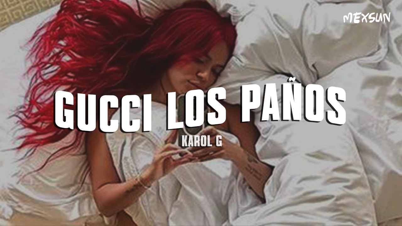 GUCCI LOS PA&Ntilde;OS (Letra) -  KAROL G