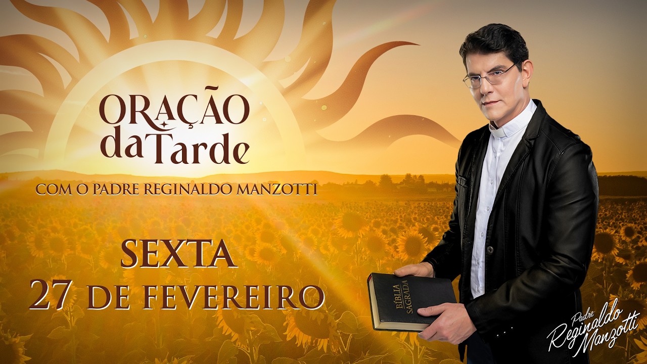 ORAÇÃO DA TARDE | 27/02/2026 | @PadreManzottiOficial
