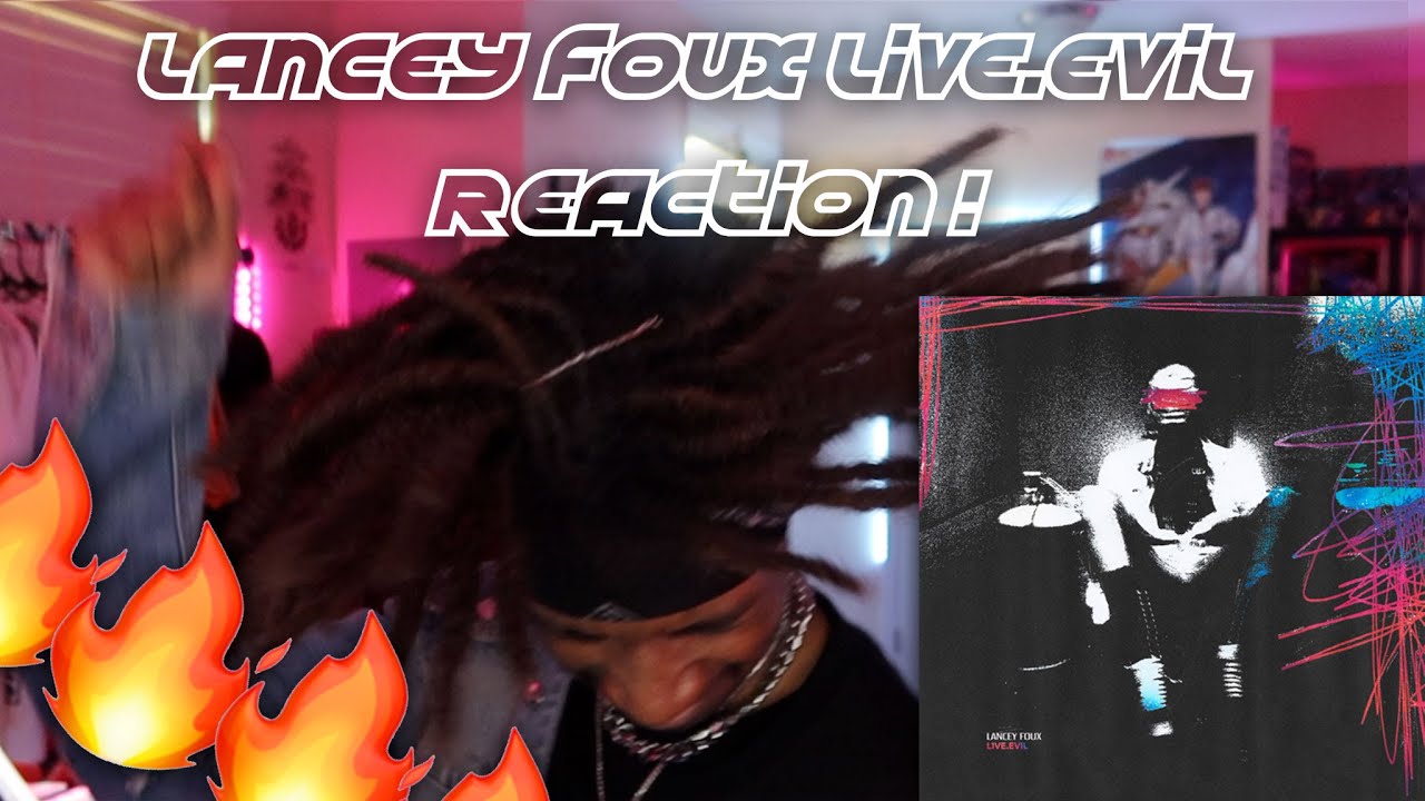 LANCEY FOUX - LIVE EVIL ALBUM REACTION/REVIEW | LANCEY GOT ME SWITCHING FITS !