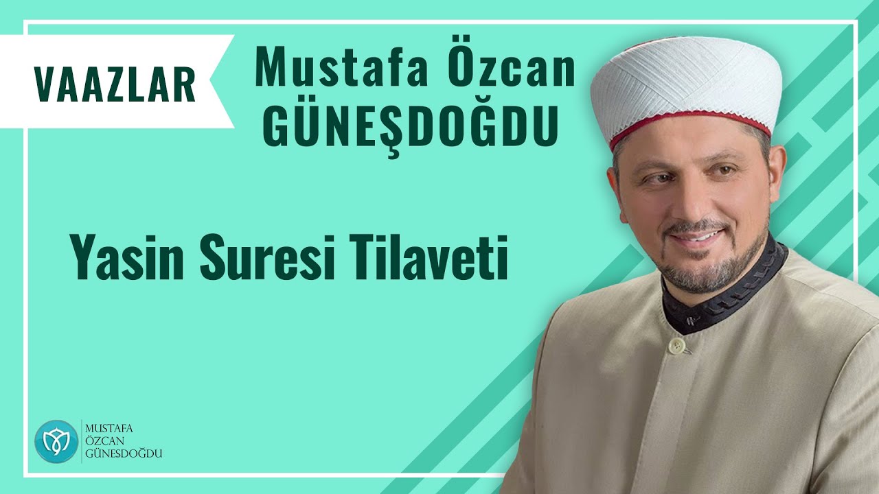 YASİN SURESİ TAMAMI SERİ OKUYUŞ Mustafa Özcan GÜNEŞDOĞDU