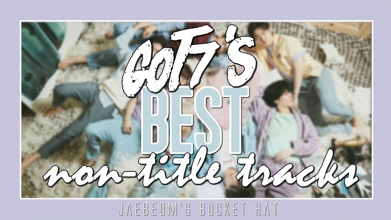 GOT7's BEST NON-TITLE TRACKS (KOR & JPN) | Guide to GOT7's music