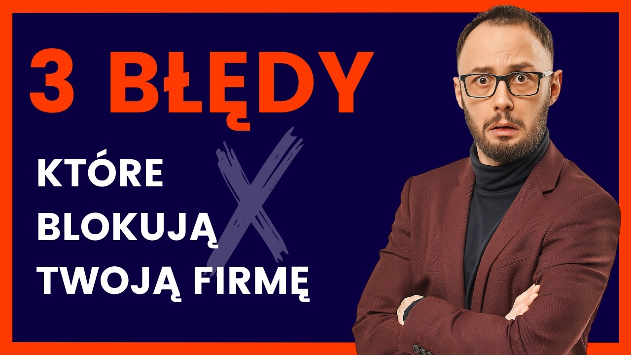 3 błędy przedsiębiorców, które blokują rozwój firmy - Andrzej Krótki