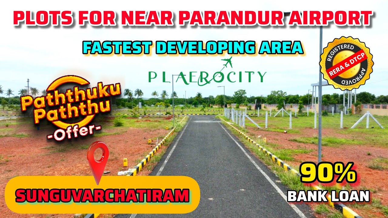 Plots for sale near Parandur Airport Sunguvarchatram | land for sale in sunguvarchatiram
