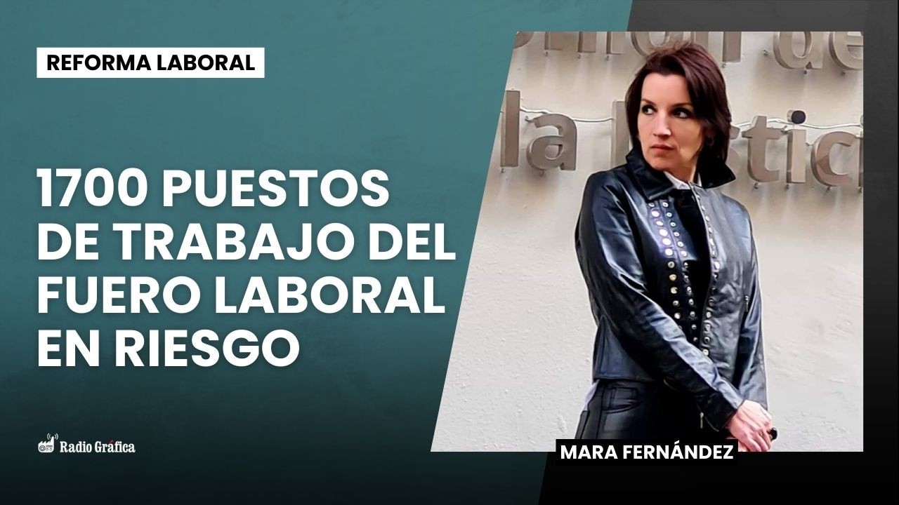 Judiciales rechazan la eliminación del fuero laboral | Mara Fernández
